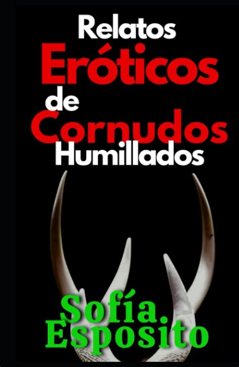 Relatos Eróticos de Cornudos Humillados: Fantasías, sexo,。